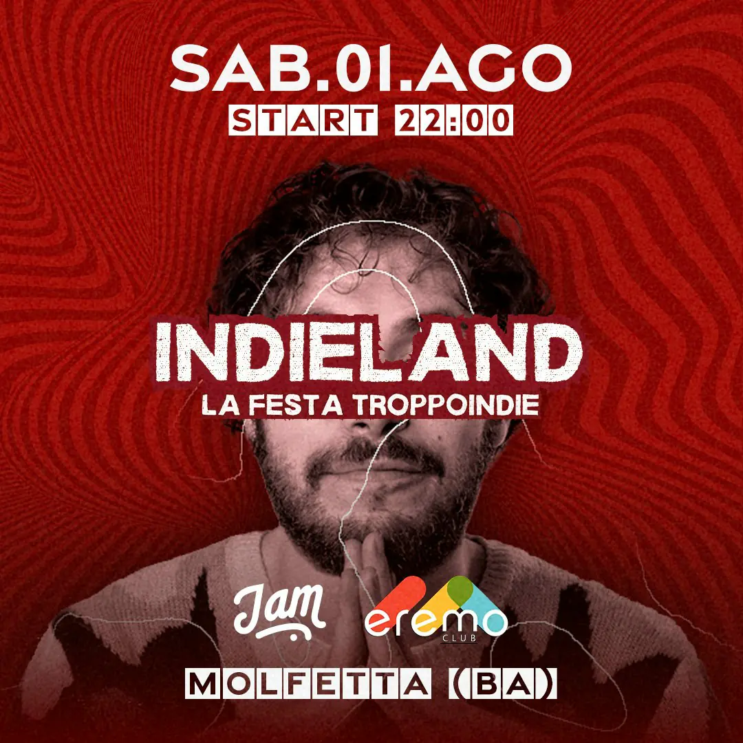 Indieland | La festa TROPPOINDIE | 01 / 08