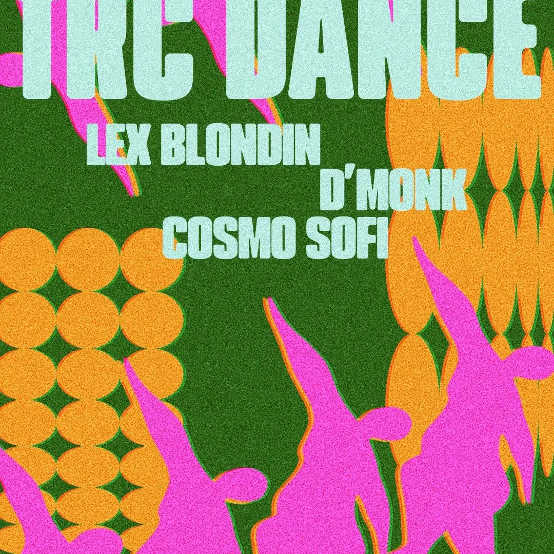 TRC Dance w / Cosmo Sofi + D'Monk + Lex Blondin