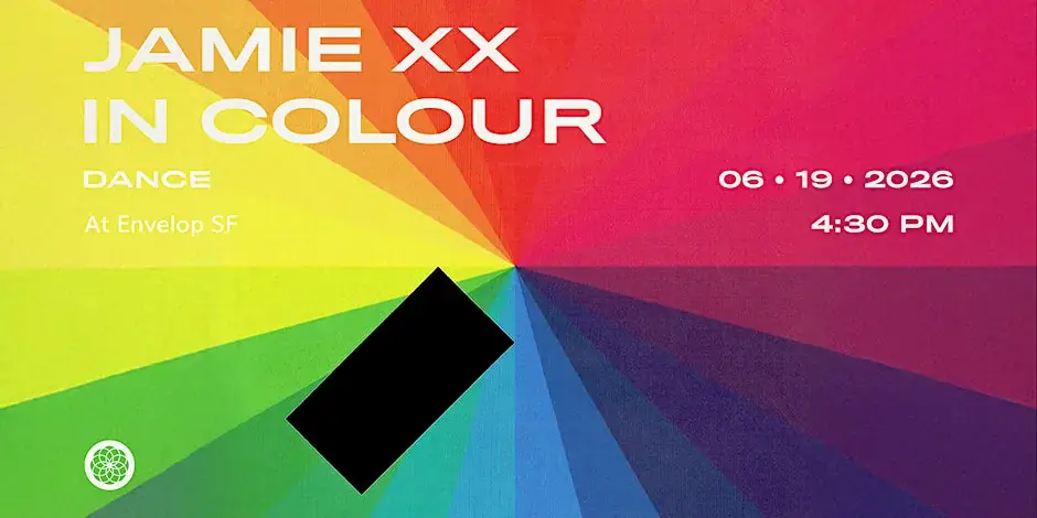 Jamie xx - In Colour: DANCE | Envelop SF (4:30pm)