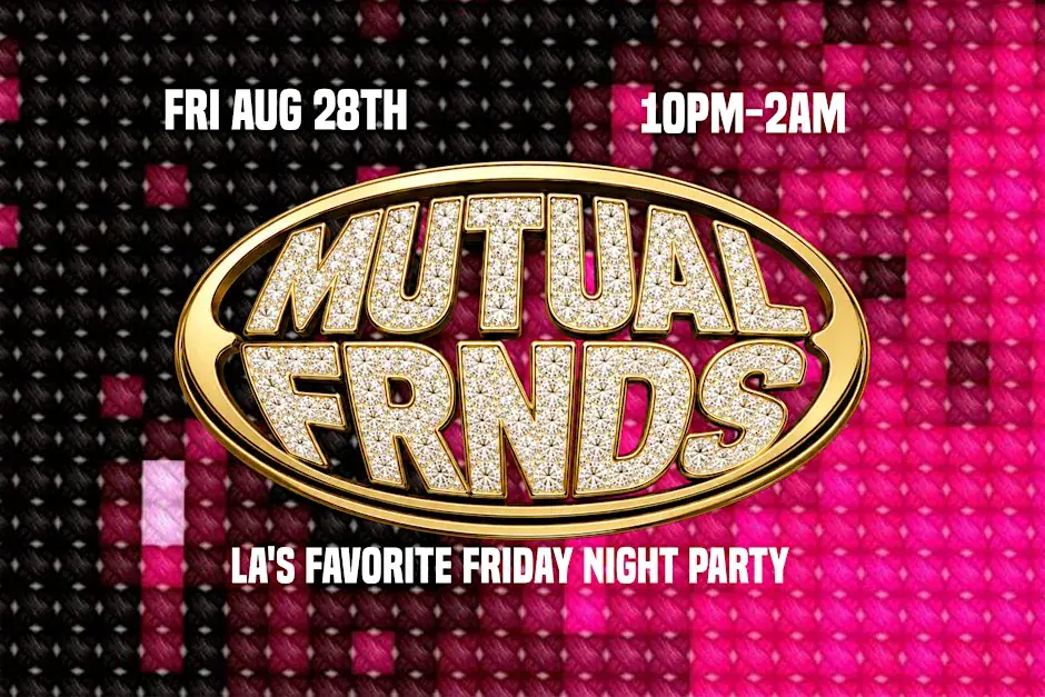 Mutual Frnds 1 YR Anniversary Party Fri August 28th