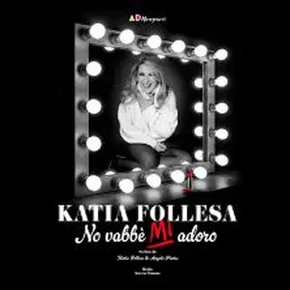 Katia Follesa - No vabbè mi adoro