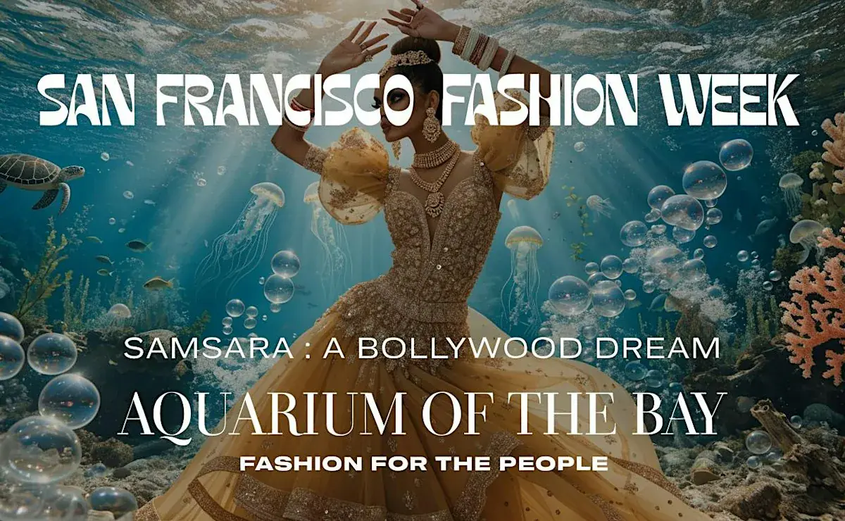 San Francisco Fashion Week — SAMSARA: A BOLLYWOOD DREAM