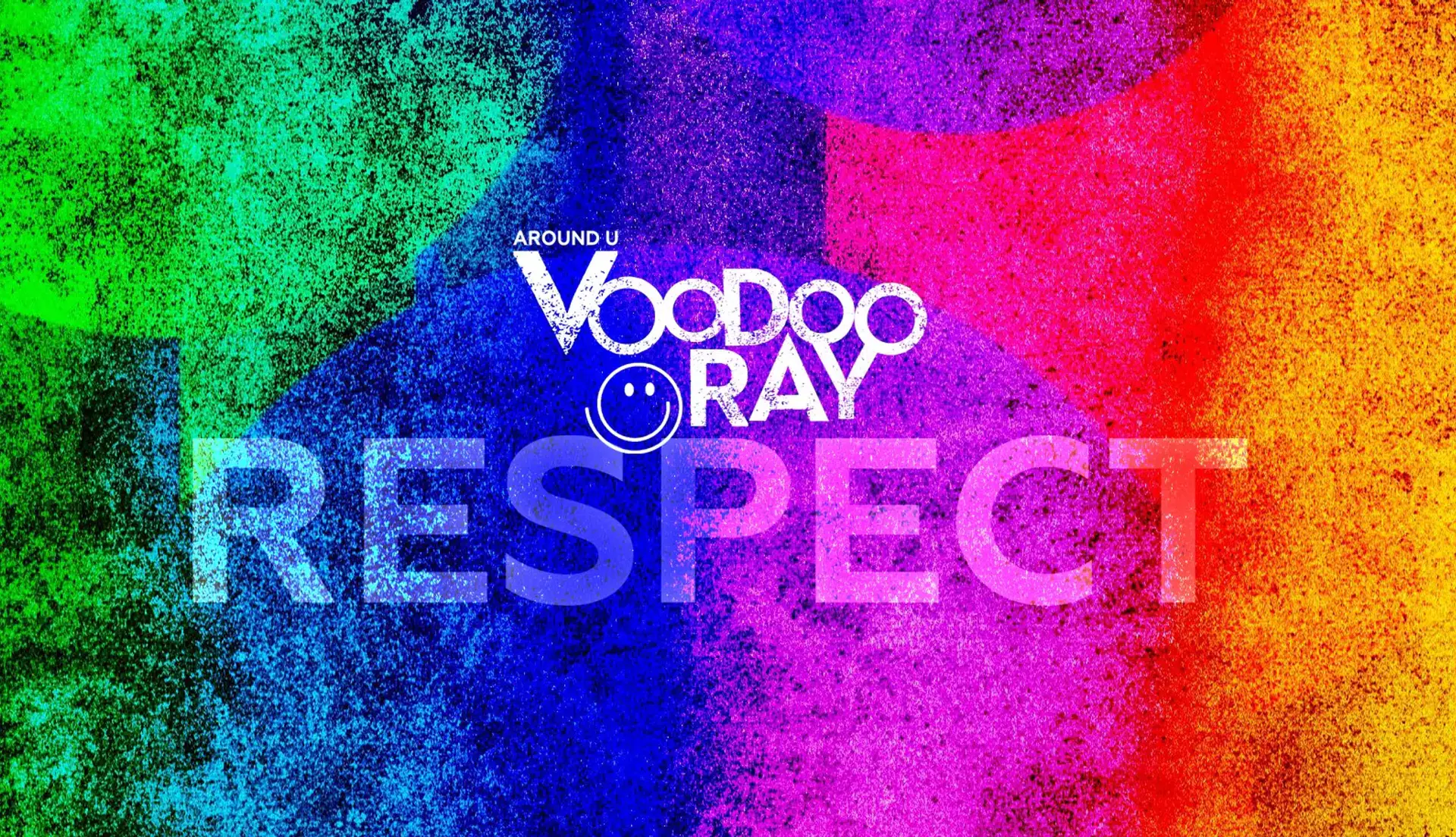 VOODOO RAY ✷ AROUND U ✷ RESPECT