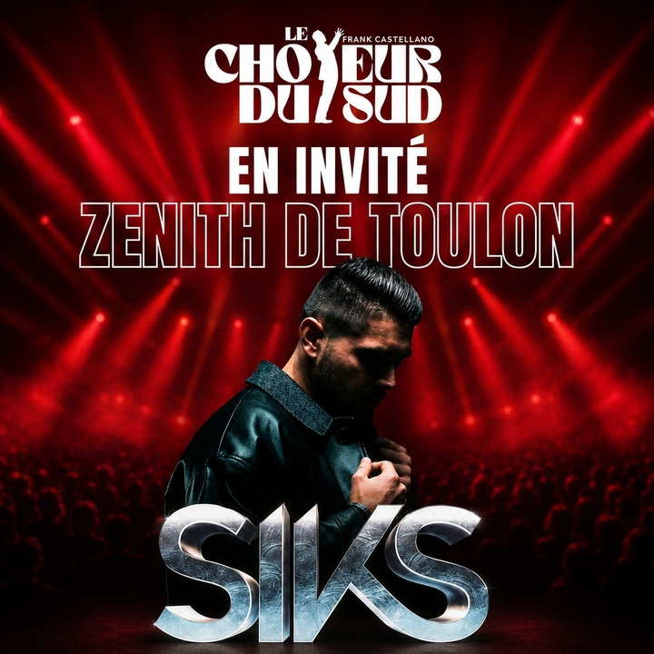 Le Chœur du Sud — Zénith de Toulon (avec SIKS) [13 juin - 15:00]