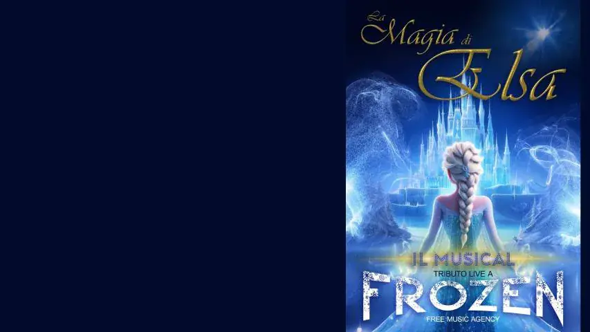La Magia di Elsa il Musical - Frozen