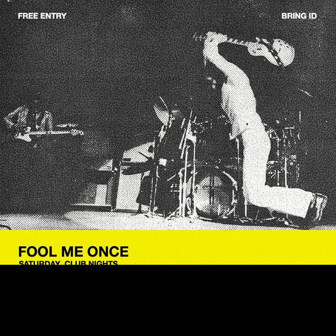 club night - FOOL ME ONCE [club night]