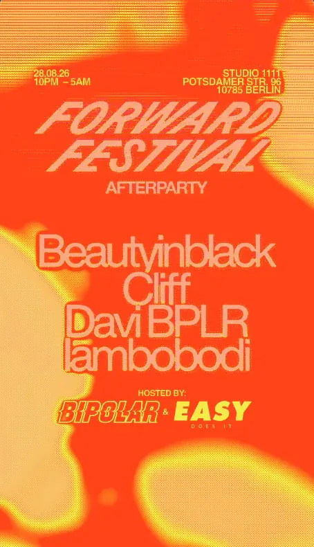 Forward Festival Afterparty curated by EASYdoesit and Bipolar Berlin