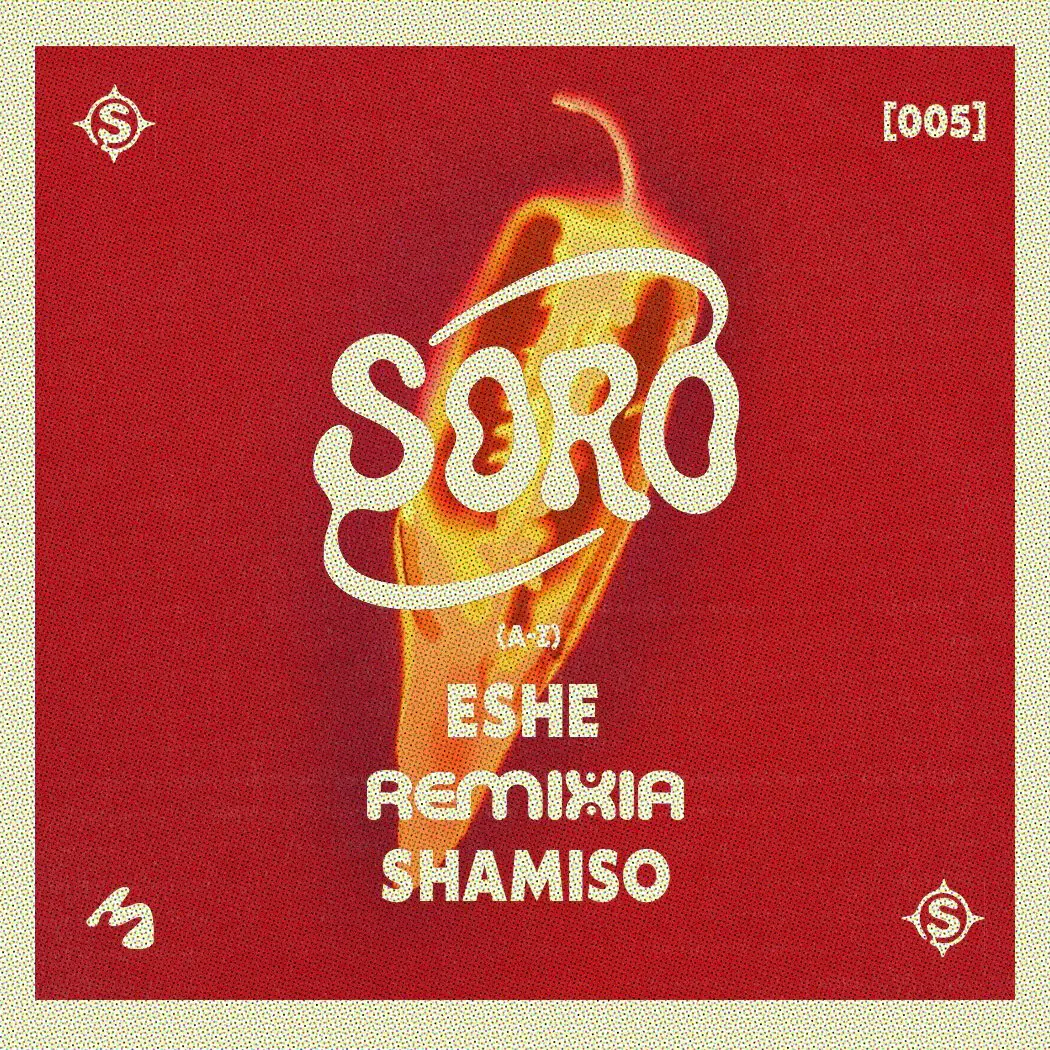 SORO [005] - Shamiso, REMIXIA, ESHE