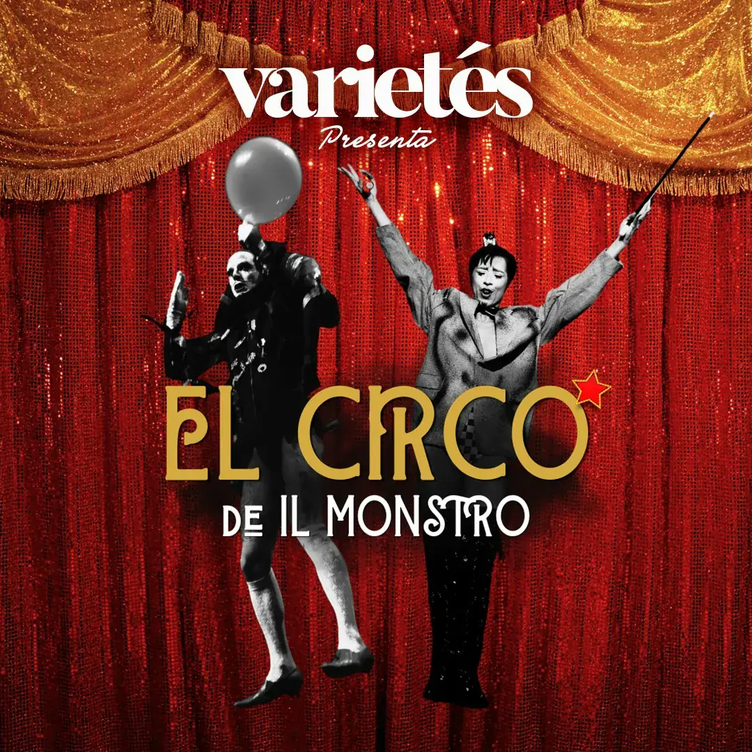 Varietés présente : El Circo de il Monstro