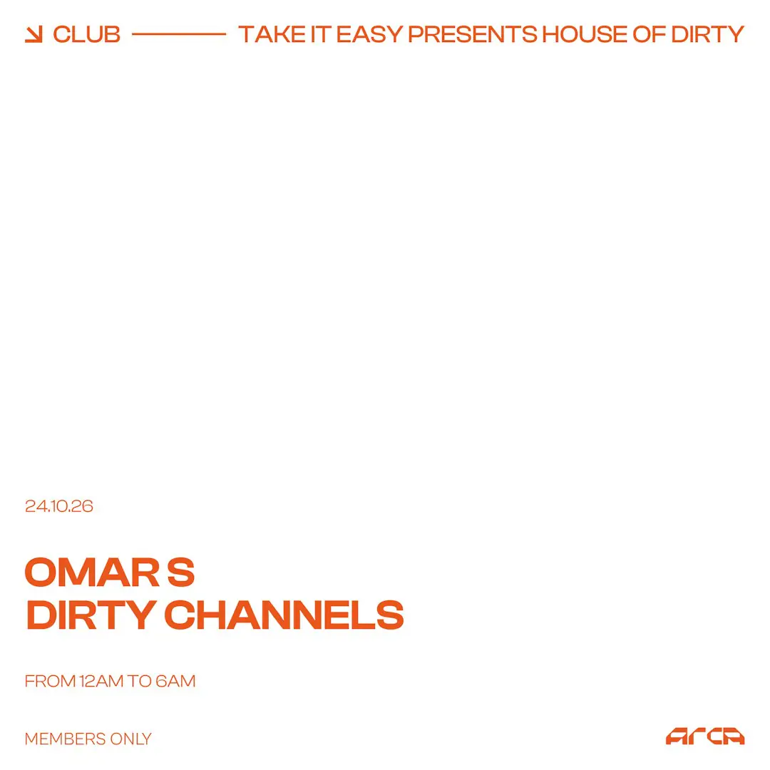 Take It Easy pres. House of Dirty with Omar S + Dirty Channels