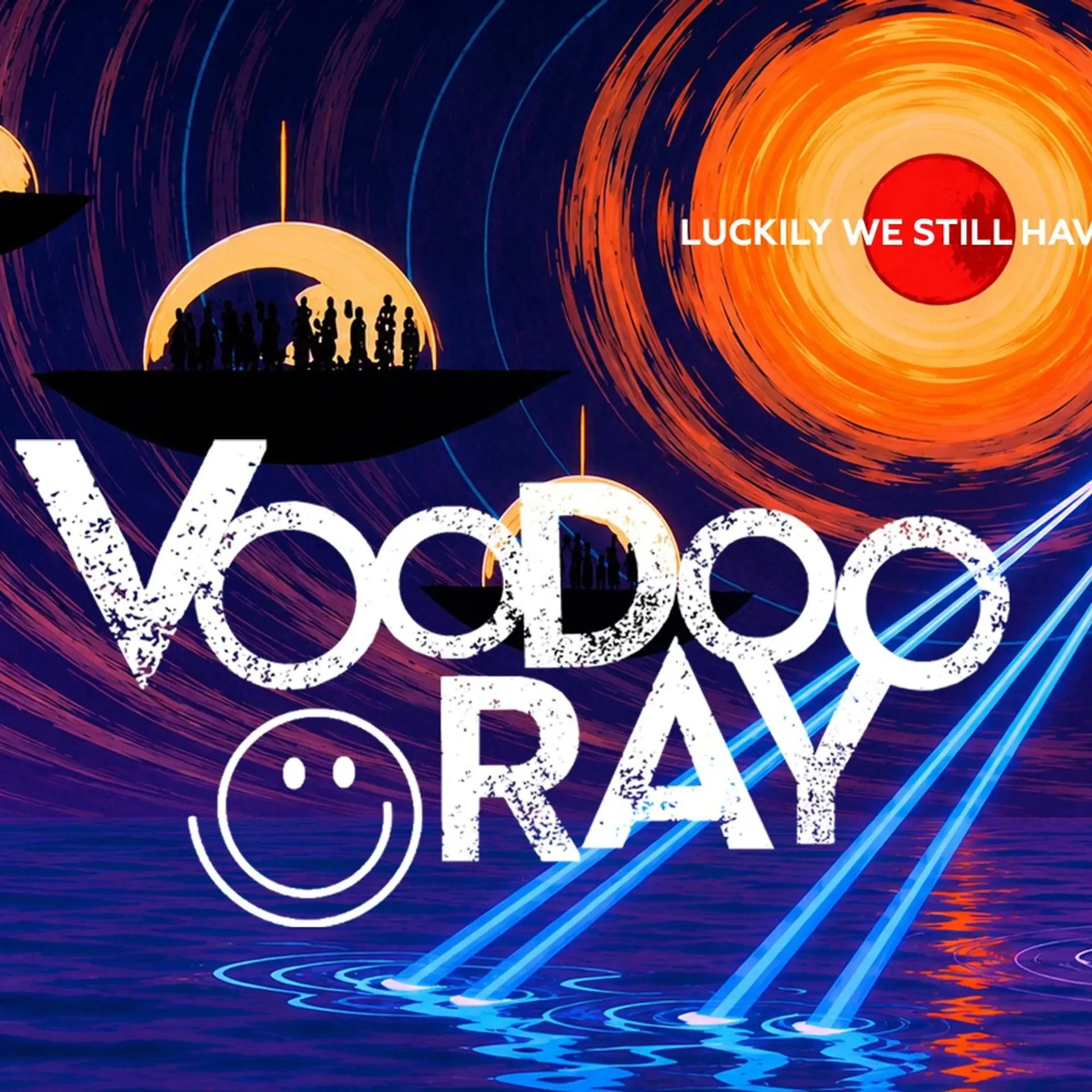 VOODOO RAY ✷ Luckily we still have music