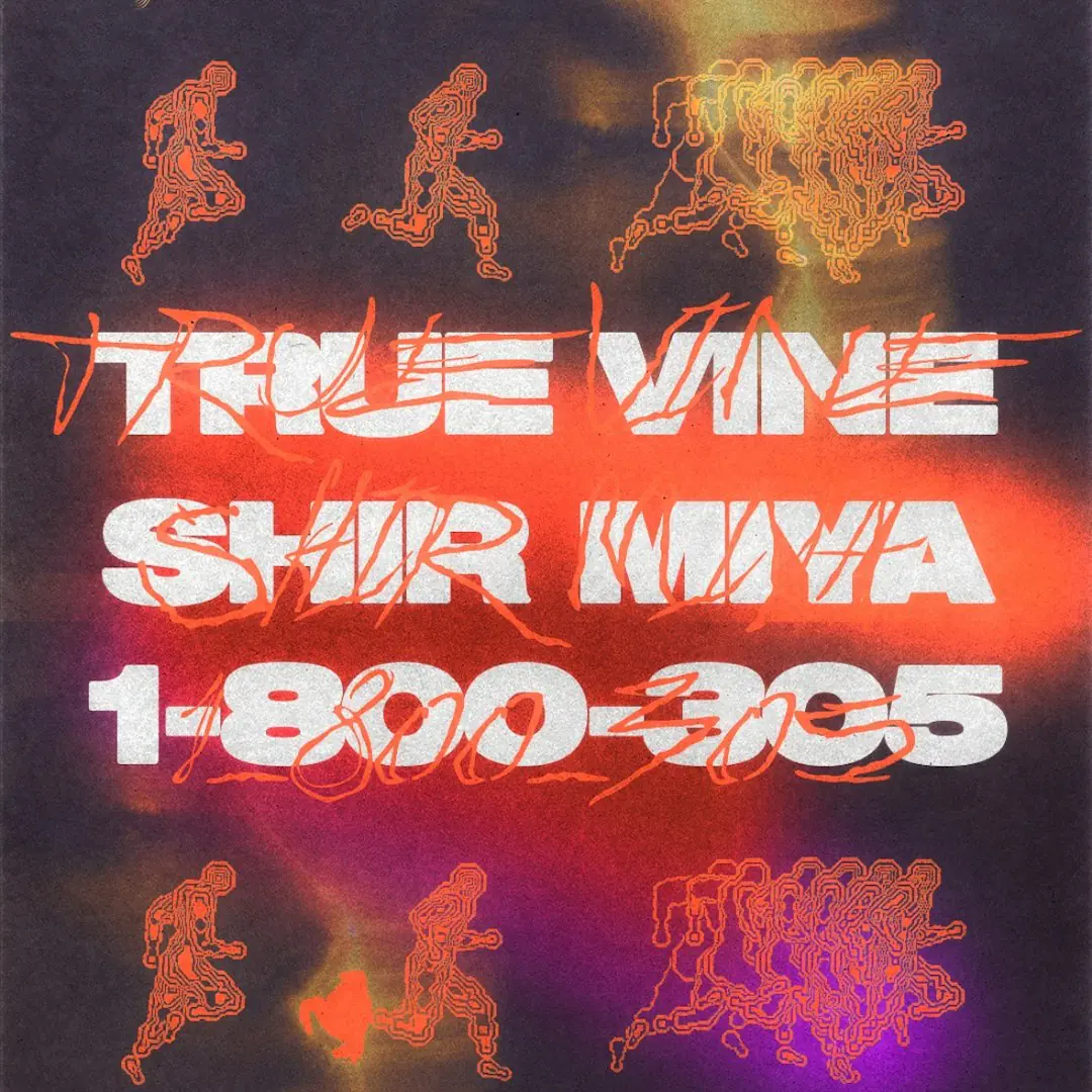 True Vine, Shir Miya, & 1-800-305