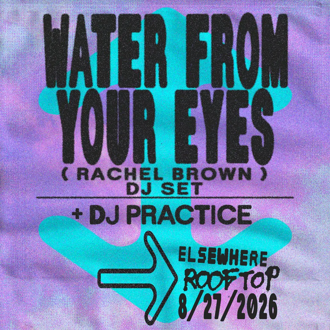 Water From Your Eyes (Rachel Brown) DJ Set