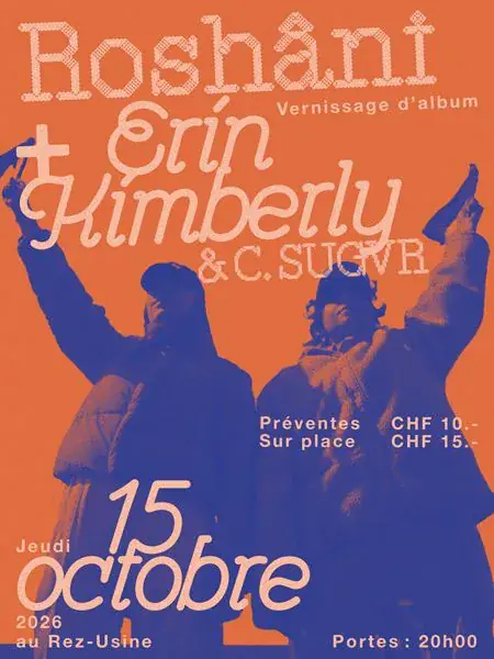 Vernissage Roshâni: ROSHÂNI (CH) + ERIN KIMBERLY x C.SUGVR (CH)
