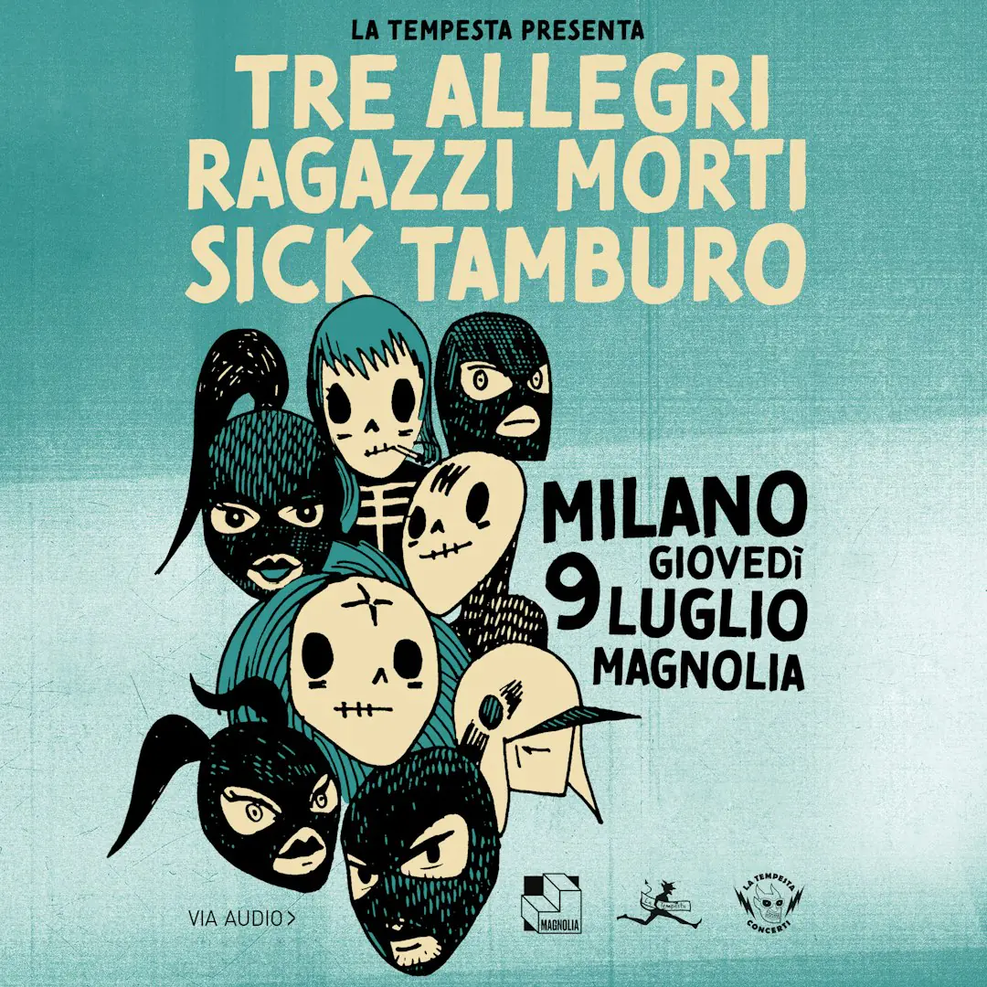 Tre Allegri Ragazzi Morti e Sick Tamburo