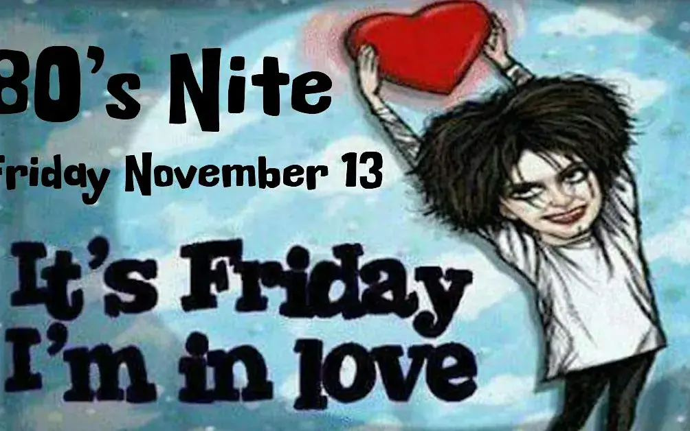 80s Nite -- Friday I'm in Love