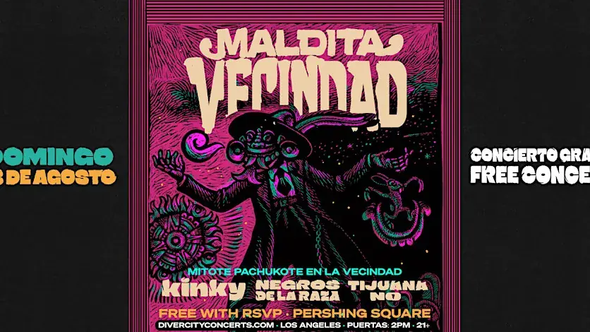 FREE EVENT! Maldita Vecindad, Kinky, Tijuana No! y Mas! GRATIS!