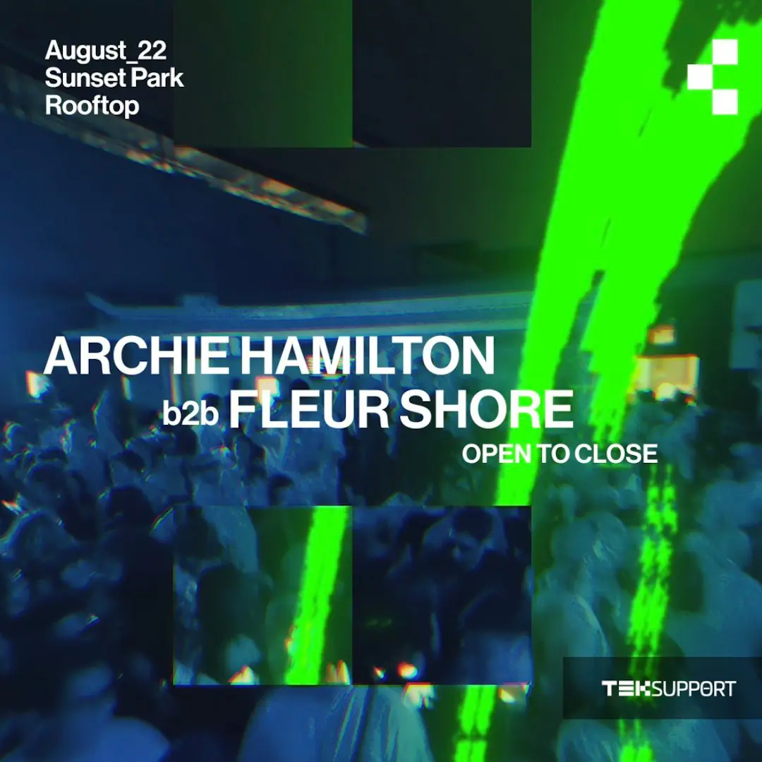 Teksupport: Archie Hamilton b2b Fleur Shore