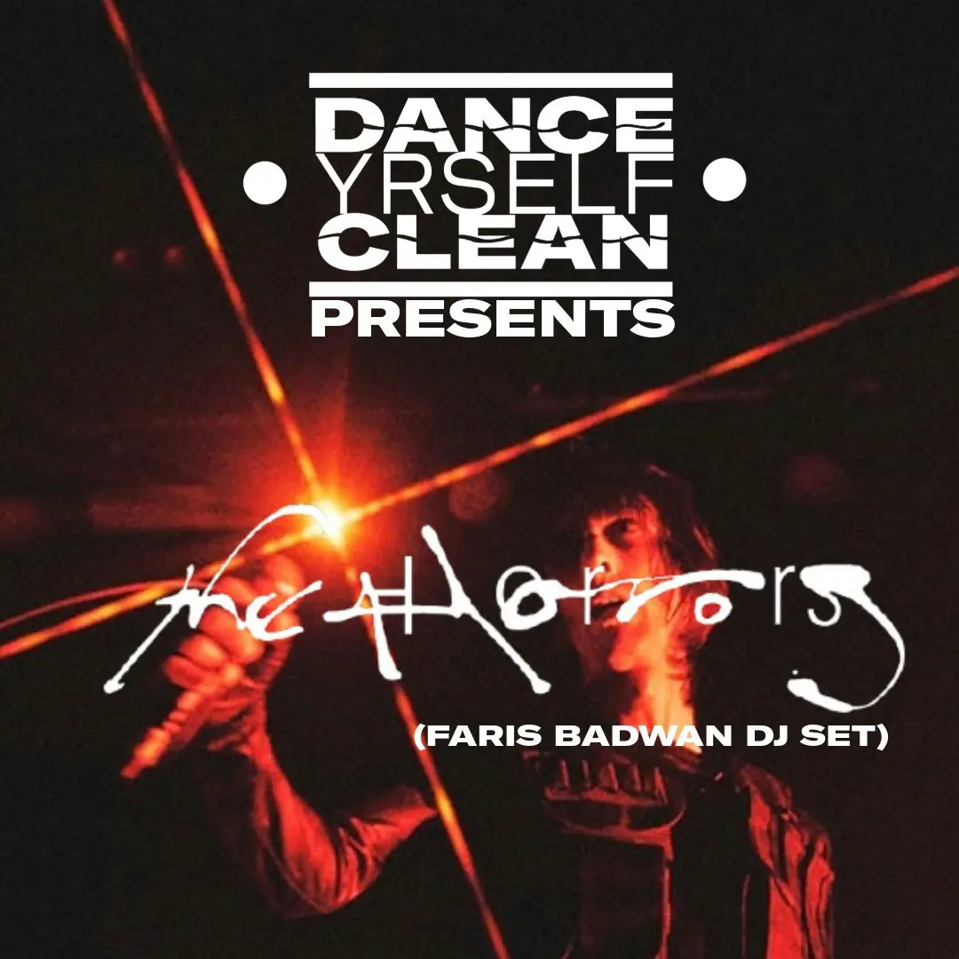 Dance Yrself Clean w / The Horrors (DJs)
