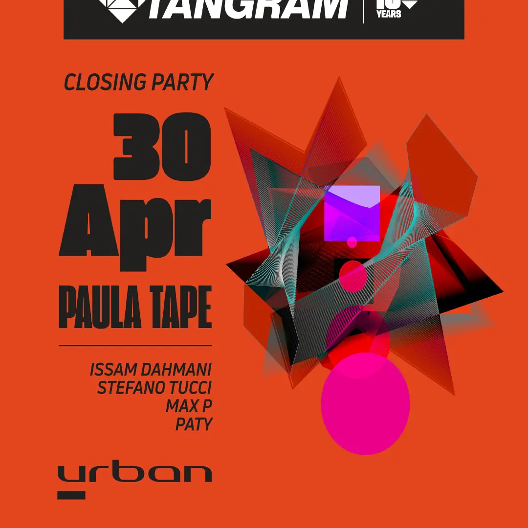 Tangram Closing Party pres. Paula Tape
