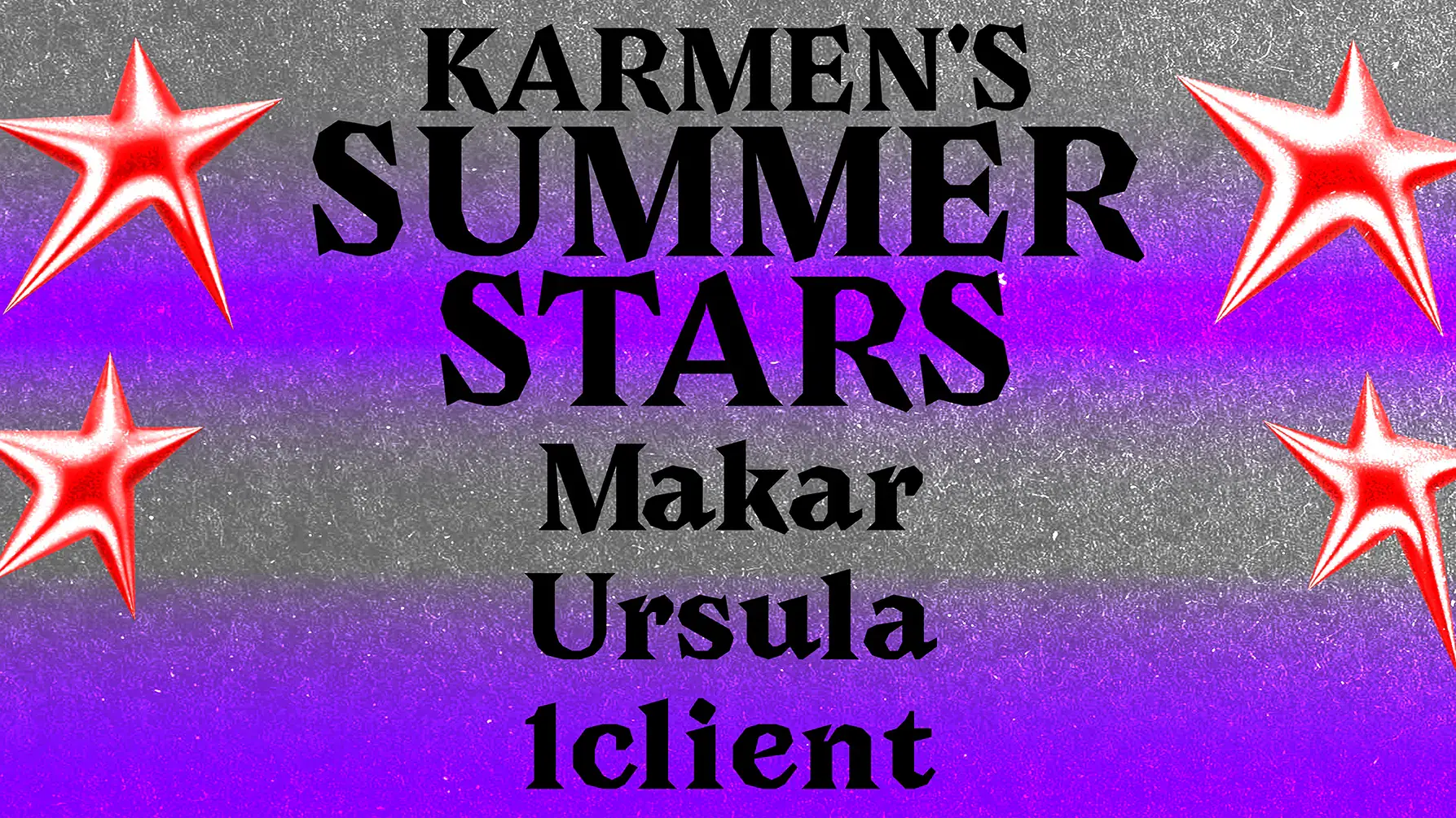 KARMEN'S SUMMER STARS [Makar, Zoe Heselton, 1client]
