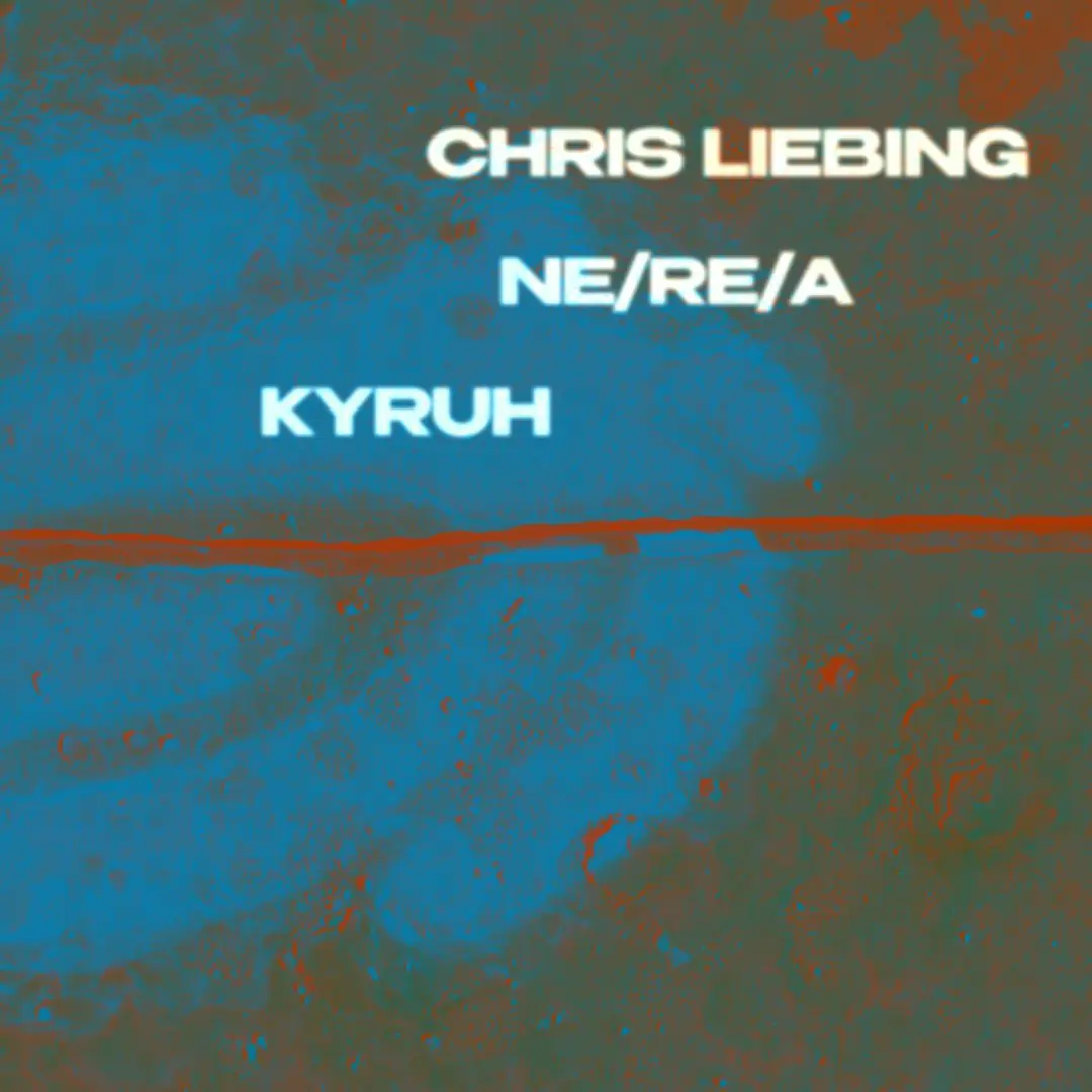 Chris Liebing, Ne/Re/A, KYRUH