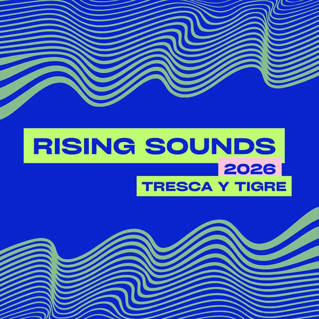 RISING SOUNDS 2026 | TRESCA Y TIGRE