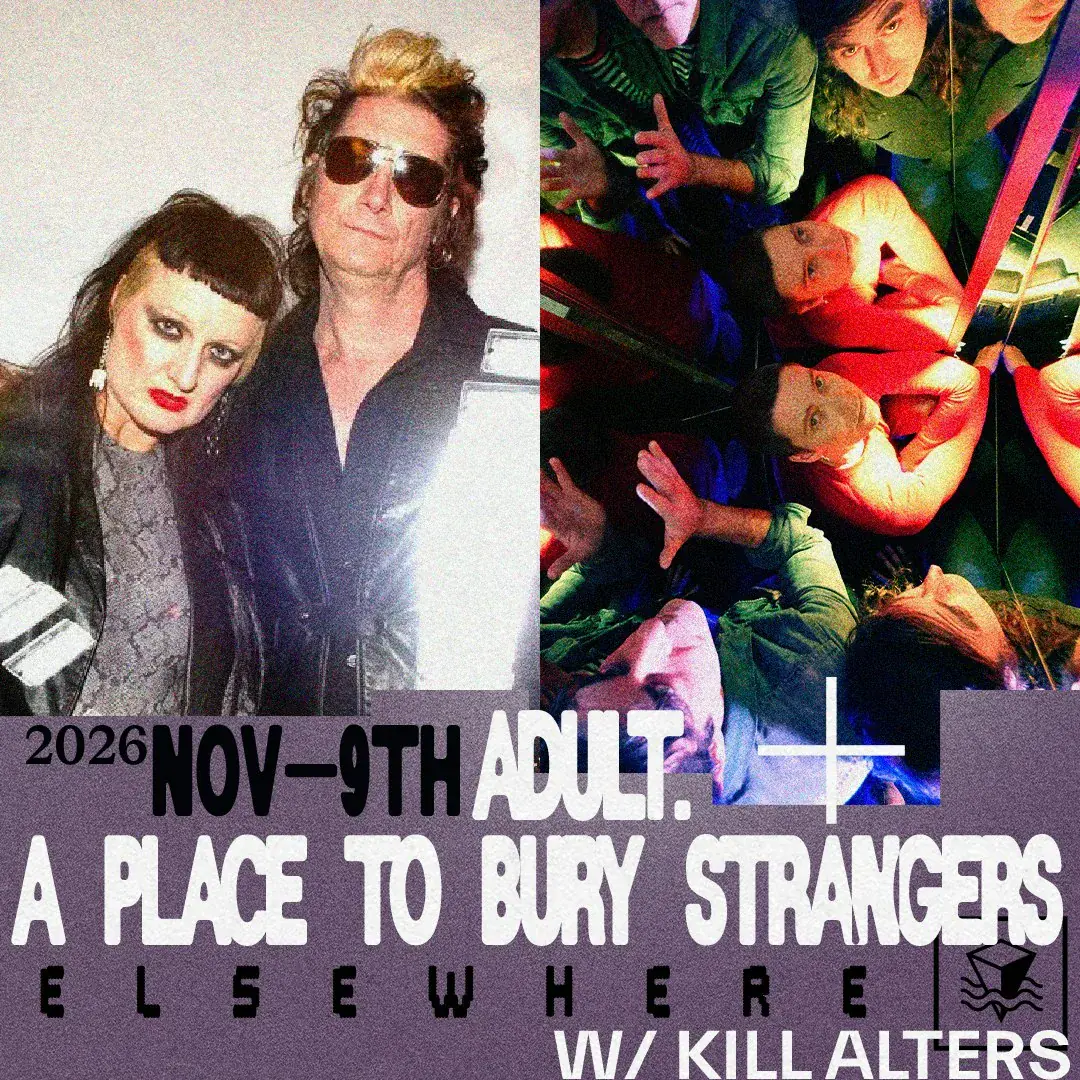 ADULT. + A Place To Bury Strangers, Kill Alters