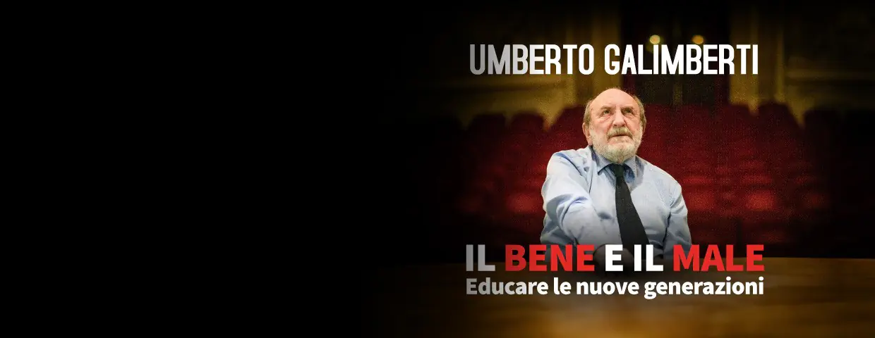 Umberto Galimberti - Il Bene e il Male. Educare Le Nuove Generazioni