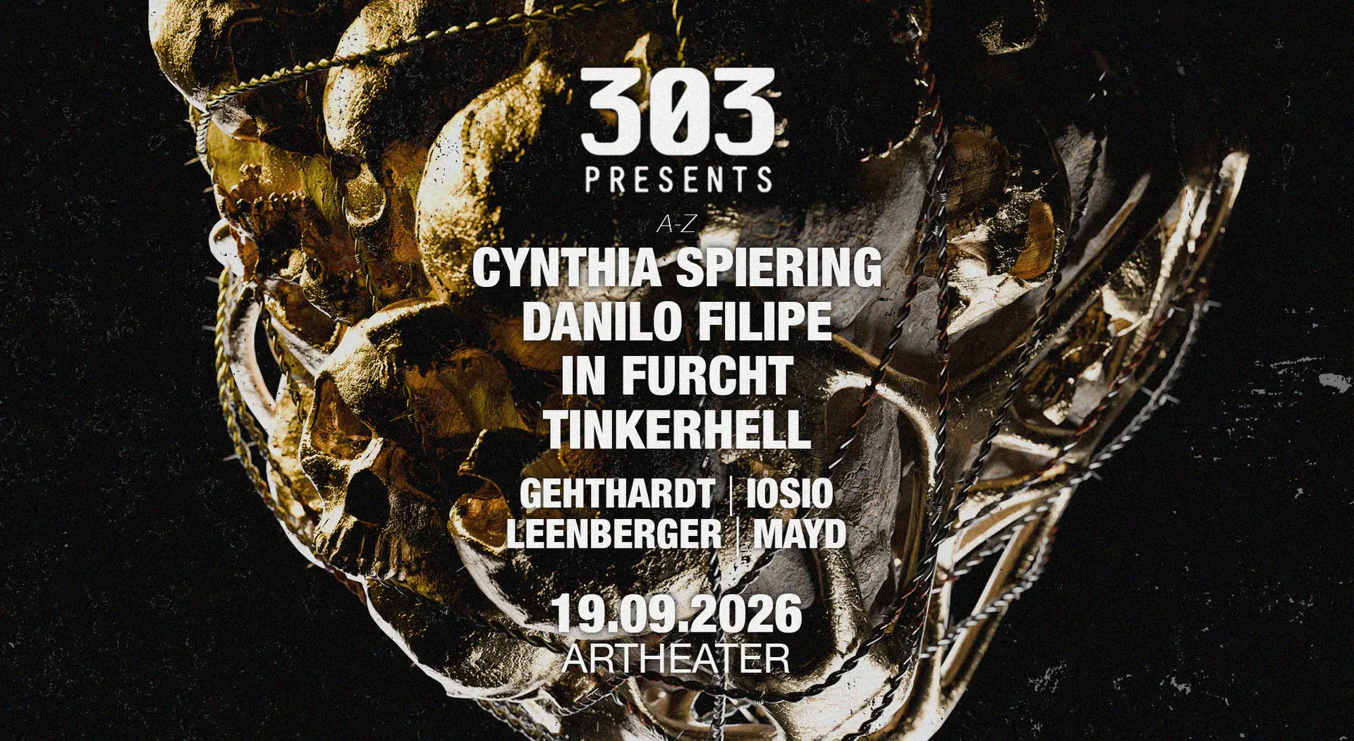 303 presents Cynthia Spiering, Danilo Filipe, In Furcht, TINKERHELL u. v. m