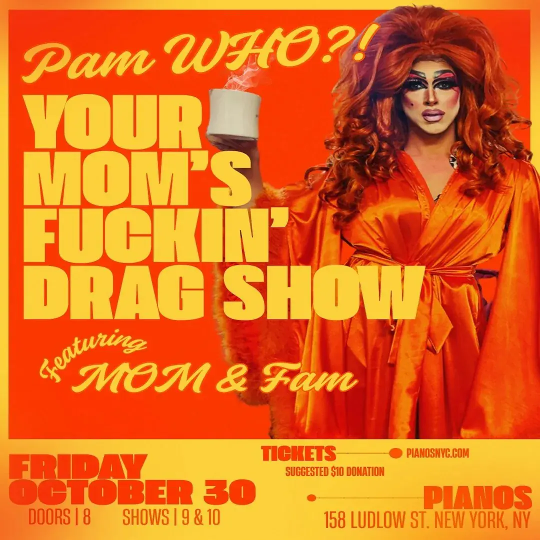 Your Mom's Fuckin Drag Show w / Pam WHO?!