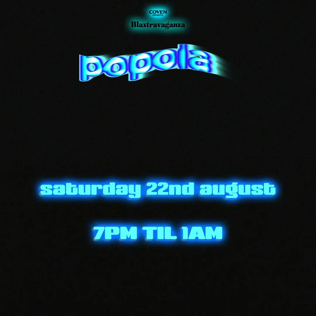 COVEN's Blaxtravaganza presents: Popola