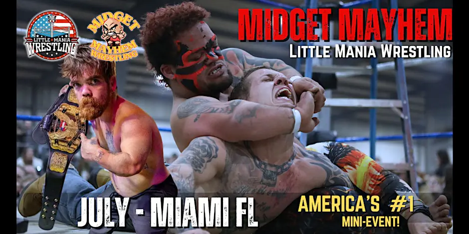 Miami FL - Midget Mayhem / Little Mania Mini Wrestling! (Ages 21+)