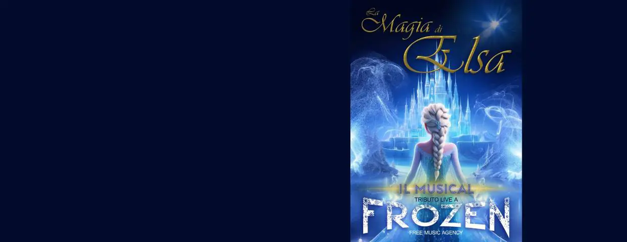La Magia di Elsa il Musical - Frozen