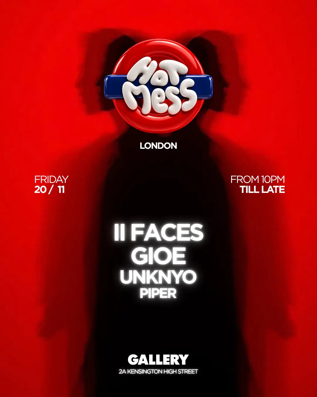 Hot Mess London with II FACES & GIOE - November 20th
