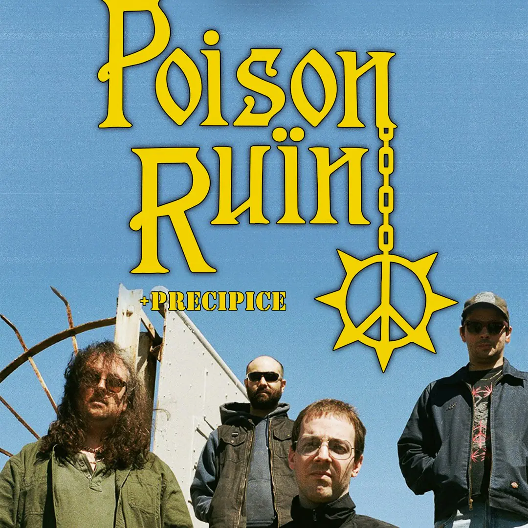 POISON RUÏN + PRECIPICE