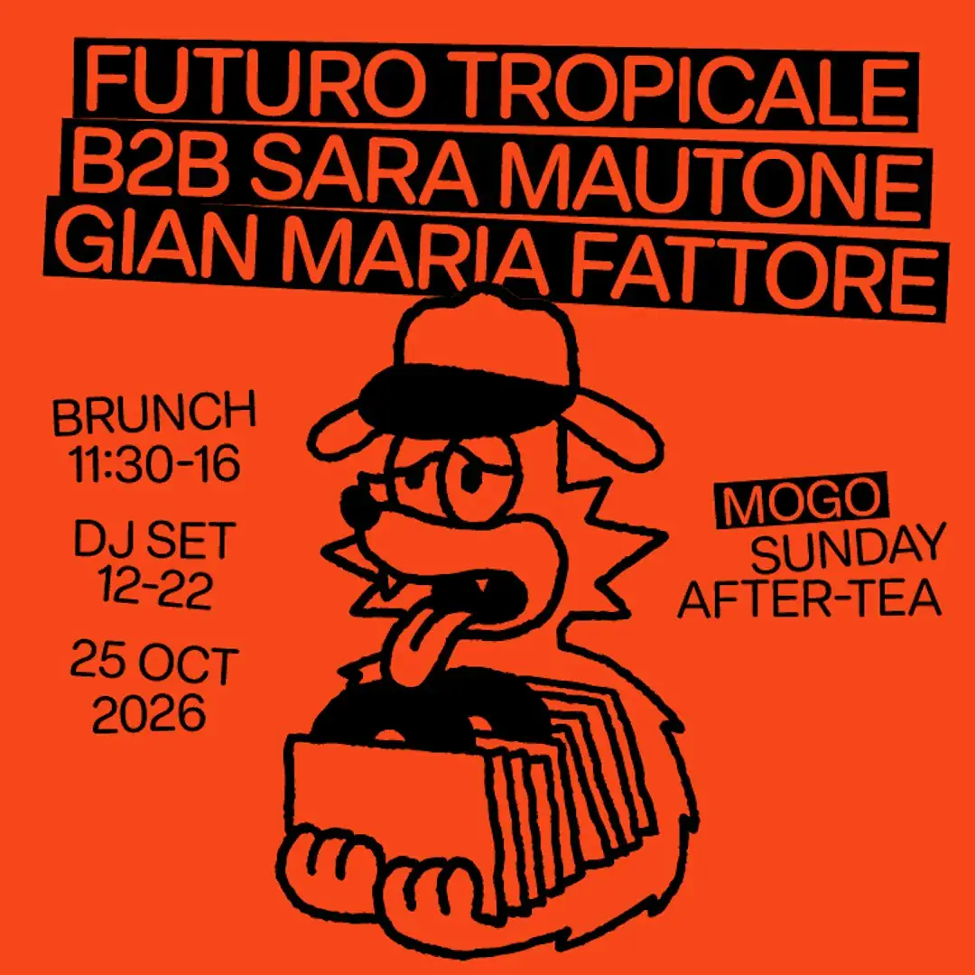 Sunday After-Tea w / Futuro Tropicale B2B Sara Mautone, Gian Maria Fattore