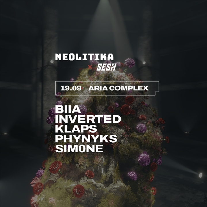 Neolitika X SESH / / BIIA, KLAPS & sim0ne