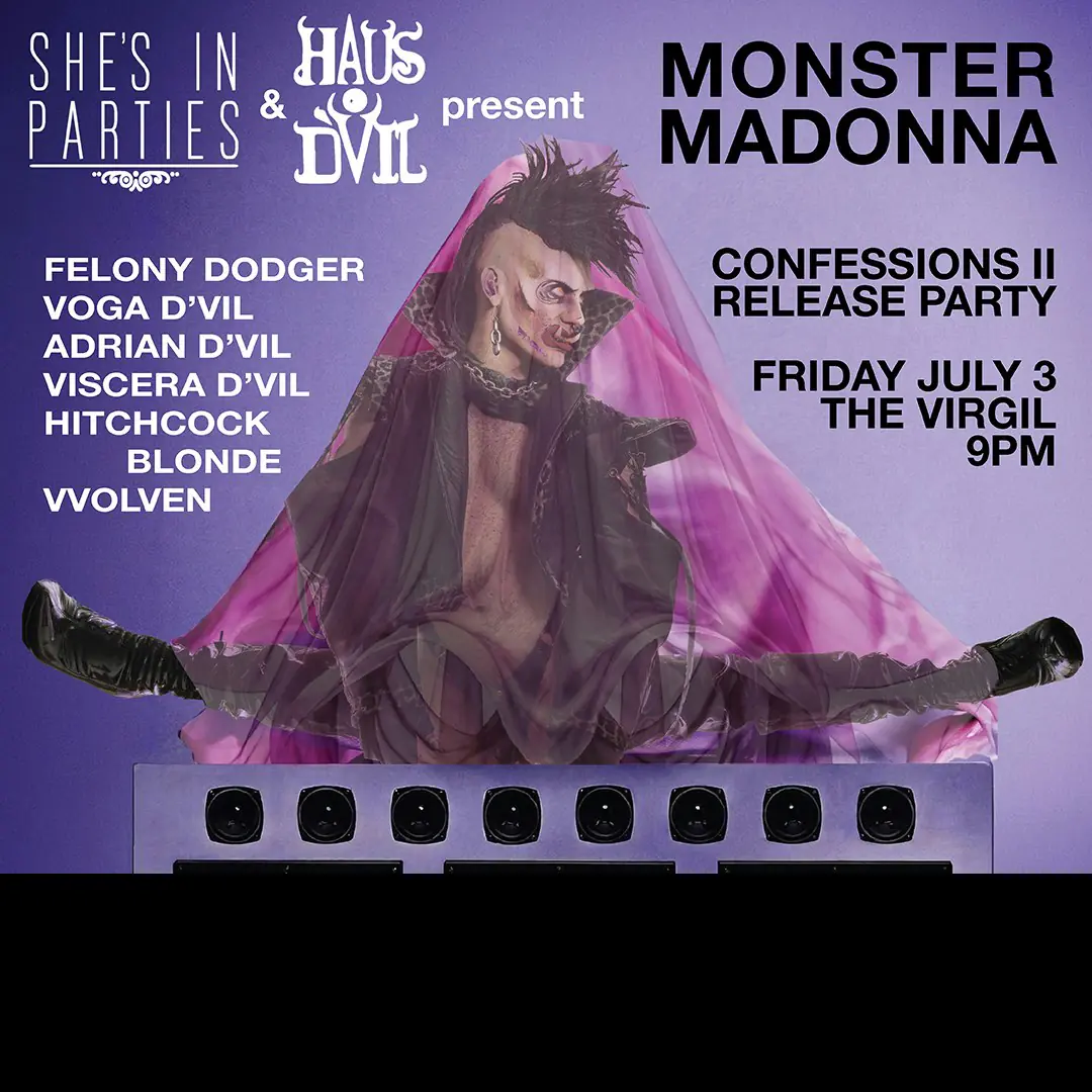 She's in Parties & Haus D'Vil: MONSTER MADONNA
