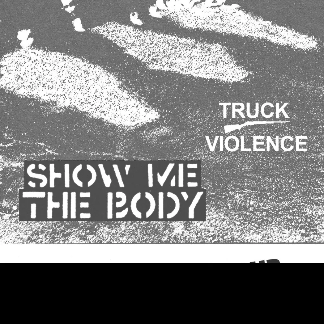 SHOW ME THE BODY + Truck Violence + Guest: au Club Transbo