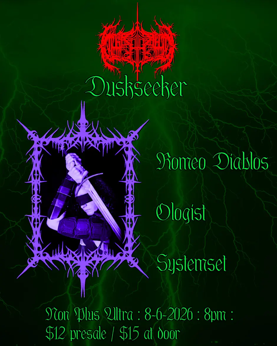 Duskseeker | | Romeo Diablos | | Ologist | | Systemset @ Non Plus Ultra, 08 / 06