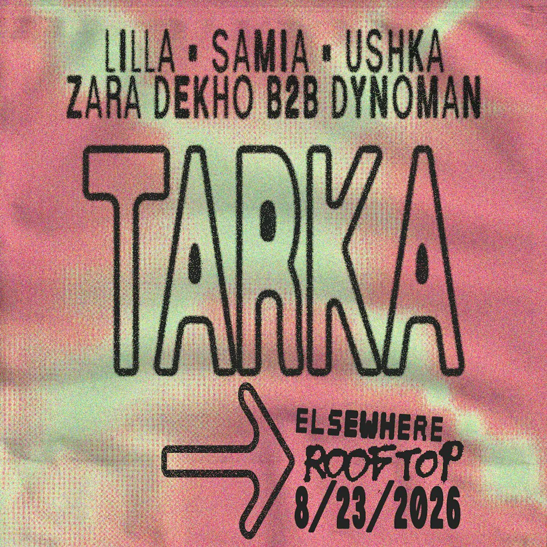 Tarka: LILLA, SAMIA, USHKA, Zara Dekho b2b Dynoman