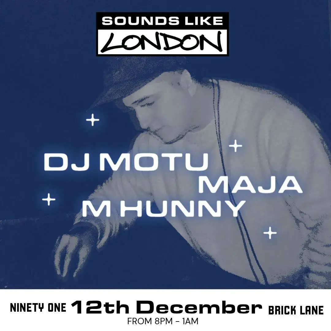 Sounds Like London: DJ Motu + Maja + M Hunny