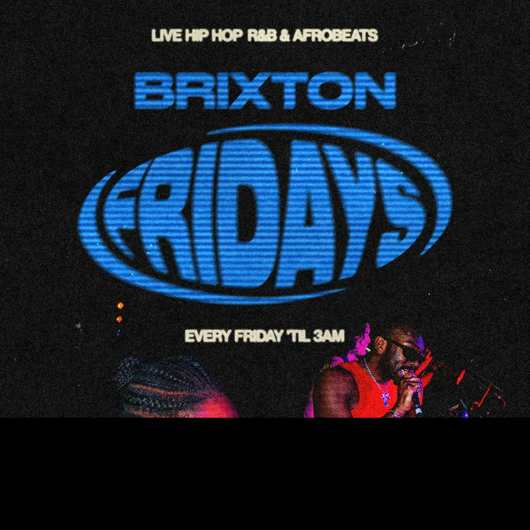 Brixton Fridays: Hip Hop, Afrobeats & R&B ‘til 3AM