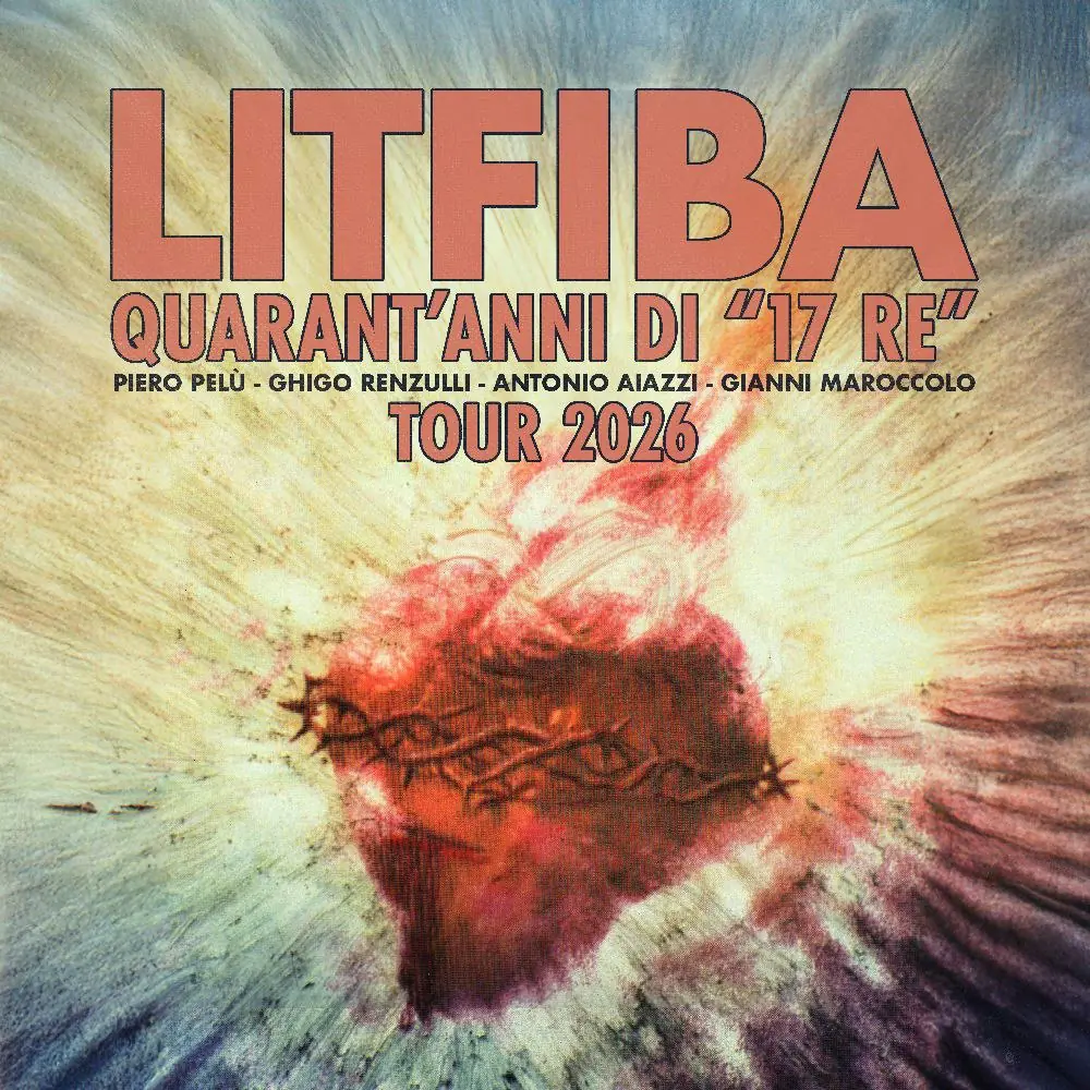 Litfiba - Quarant’anni di “17 Re” - Tour 2026
