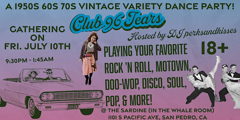 1950s • 60s • 70s Variety Dance Party @ Club 96 Tears in San Pedro!