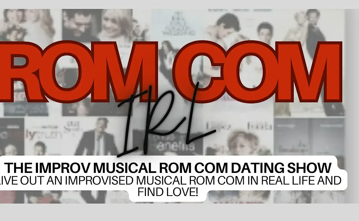 ROM COM IRL: The Musical Improv Rom Com Dating Show