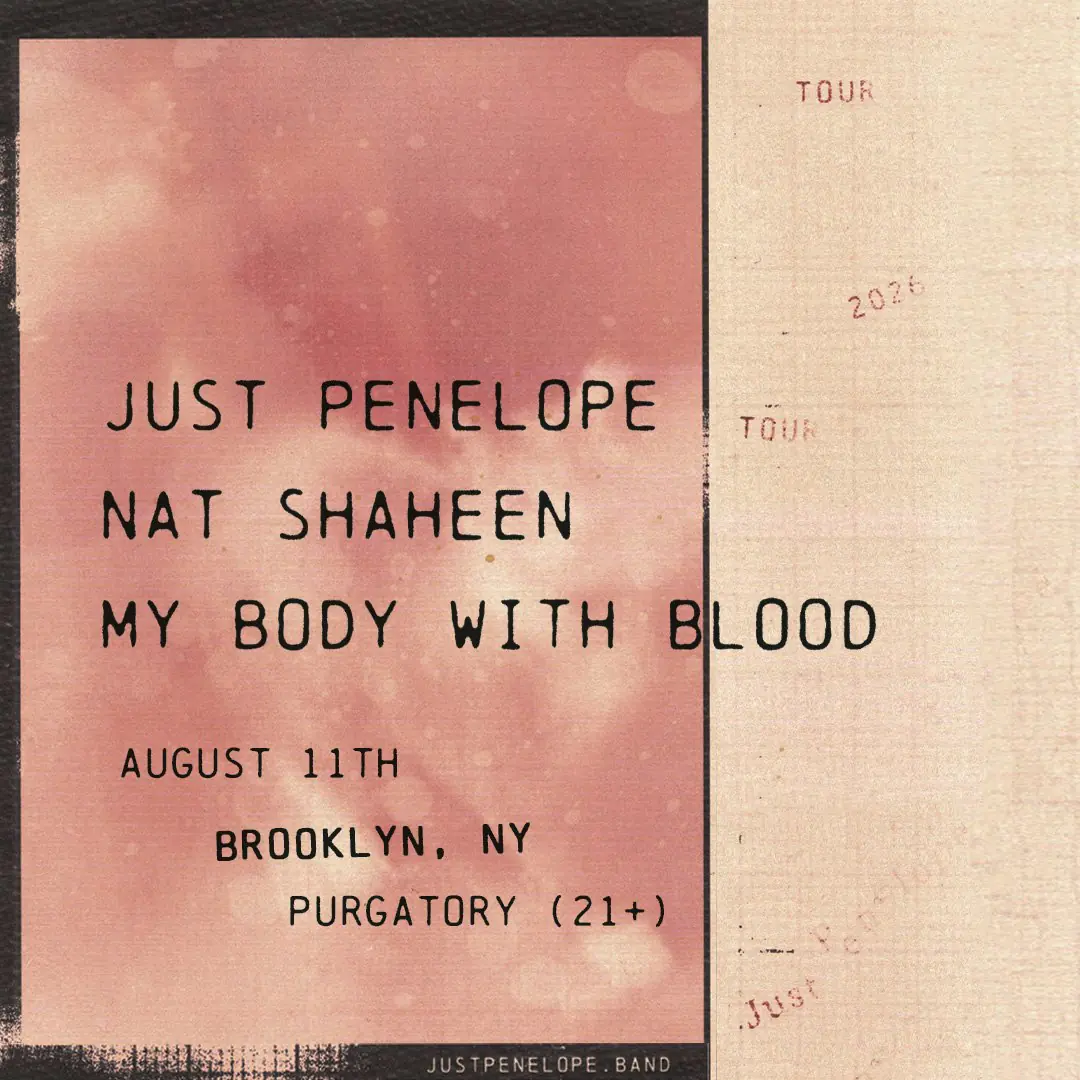 Just Penelope w / Nat Shaheen and My Body With Blood