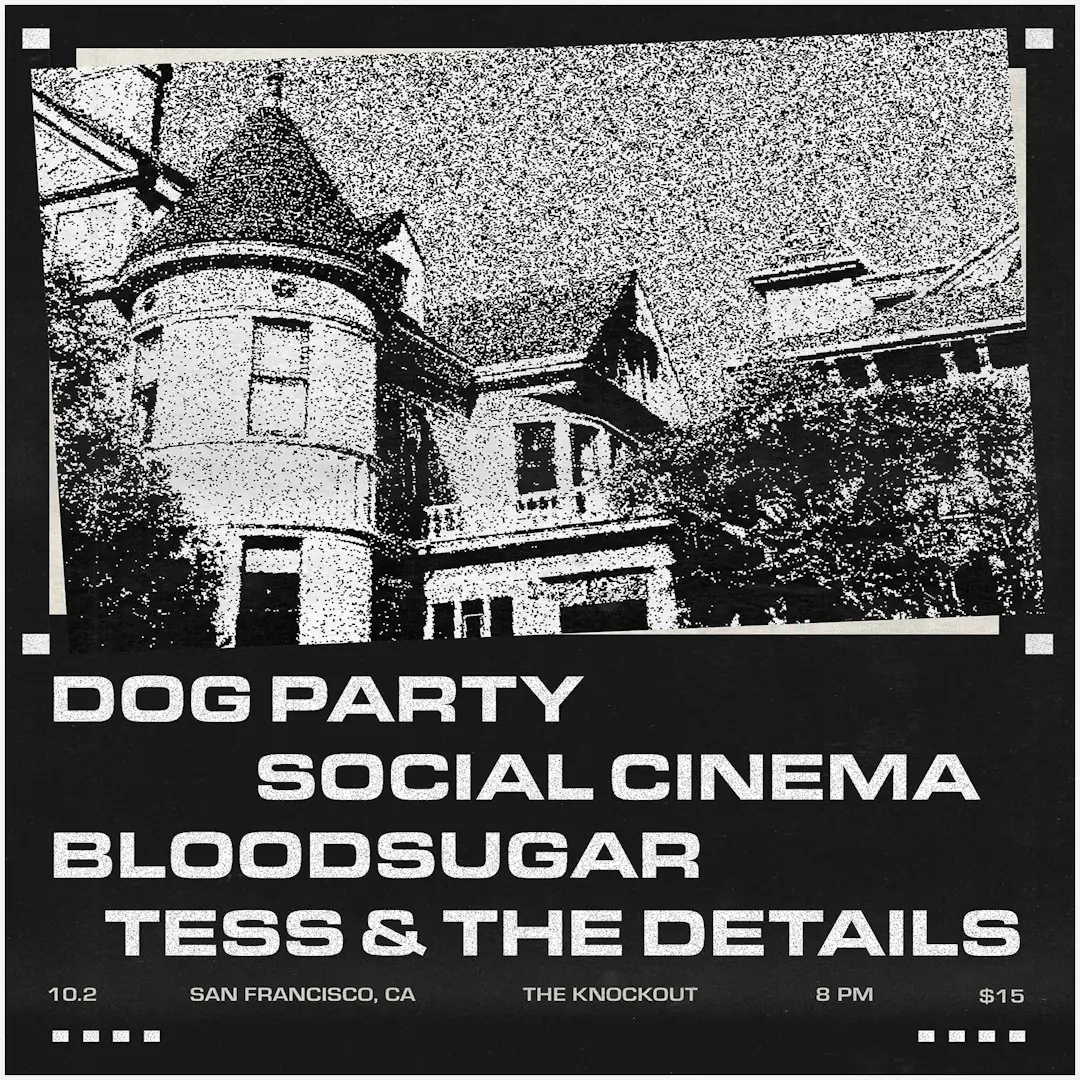 DOG PARTY + SOCIAL CINEMA (WICHITA, KS) + BLOODSUGAR + TESS & THE DETAILS