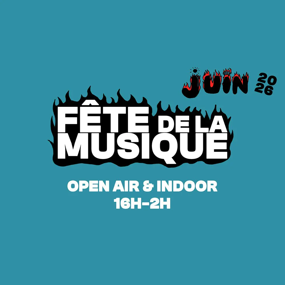 FÊTE DE LA MUSIQUE: OPEN AIR & INDOOR (16h - 2h)